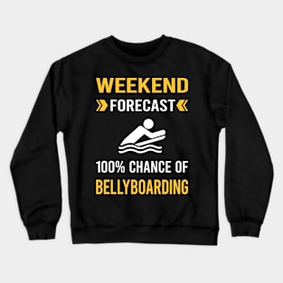 Weekend Forecast Bellyboarding Bellyboard Bellyboarder Crewneck Sweatshirt
